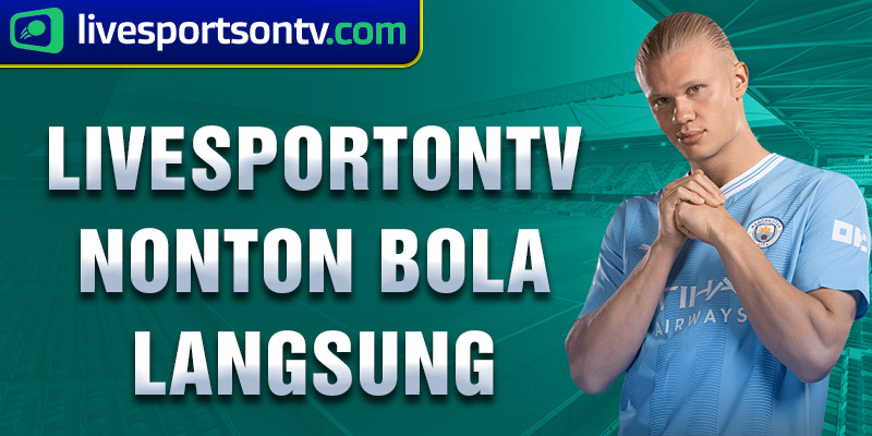 Livesportontv nonton bola langsung