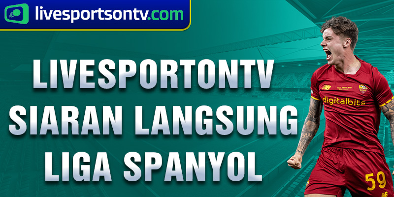 Livesportontv siaran langsung Liga Spanyol