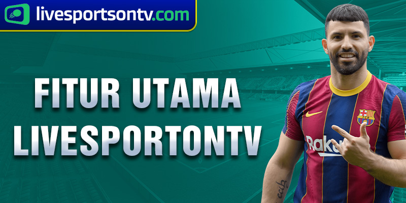 fitur utama livesportontv