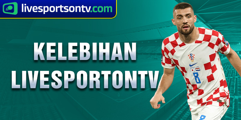 kelebihan livesportontv