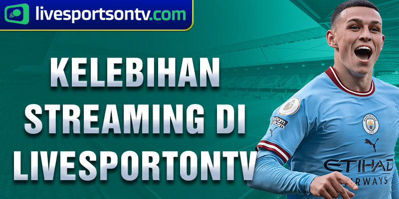 kelebihan streaming di livesportontv