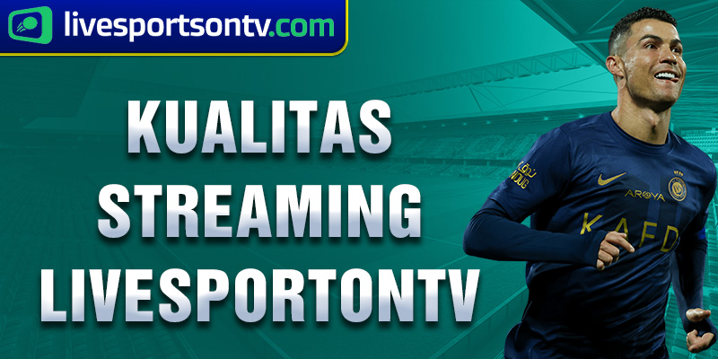 kualitas streaming livesportontv