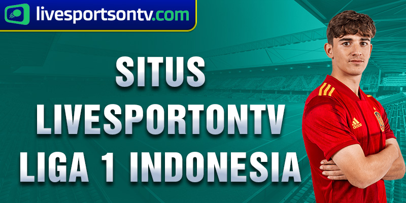 situs livesportontv liga 1 indonesia