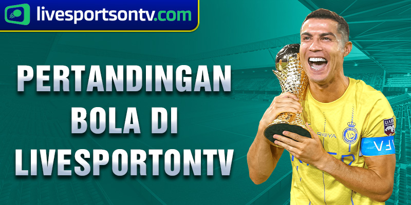 pertandingan bola di livesportontv