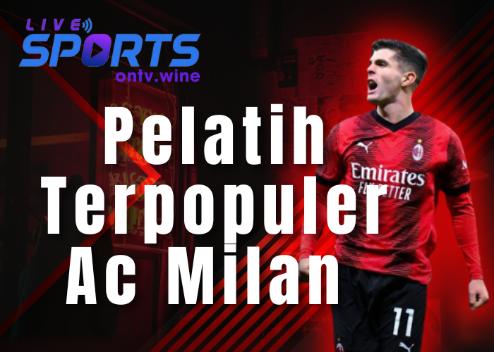 Pelatih Terpopuler Ac Milan