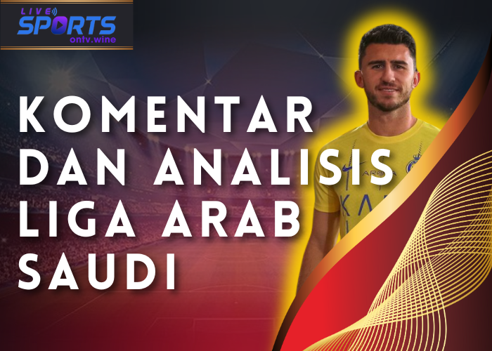 Komentar dan Analisis Liga Arab Saudi