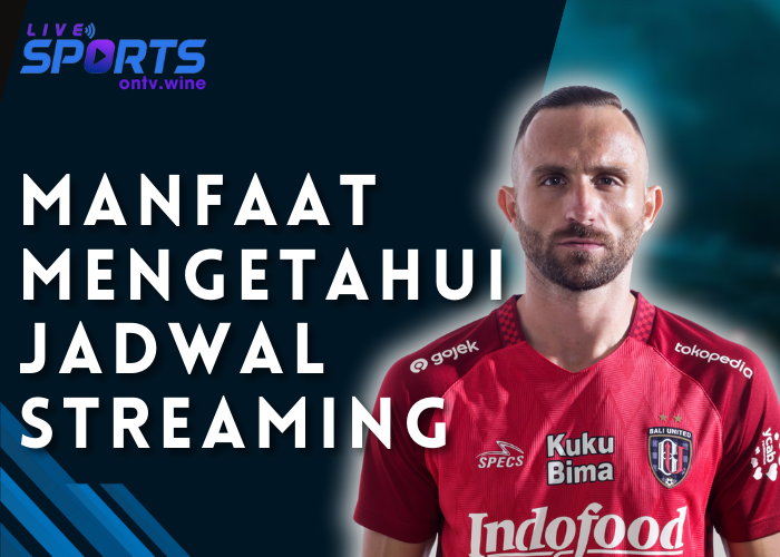 Manfaat Mengetahui Jadwal Streaming 